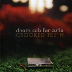 Death Cab For Cutie : Crooked Teeth